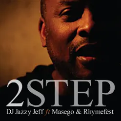 2 Step (feat. Masego & Rhymefest) - Single - DJ Jazzy Jeff 2 Step (feat. Masego & Rhymefest) - Single - DJ Jazzy Jeff