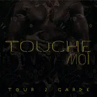 Touche moi — Tour 2 Garde