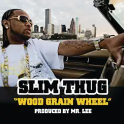 Wood Grain Wheel (Radio Edit) - Single - Slim Thug