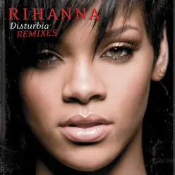 Disturbia (Remixes) - Rihanna Disturbia (Remixes) - Rihanna