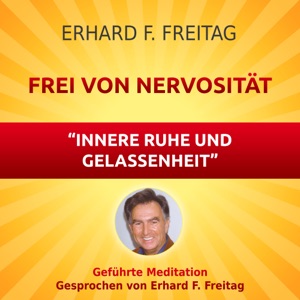 Nervosität - Die Kraft innerer Ruhe und Gelassenheit (Geführte Meditation)