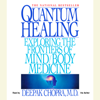 Quantum Healing: Exploring the Frontiers of Mind/Body Medicine (Abridged) - Deepak Chopra