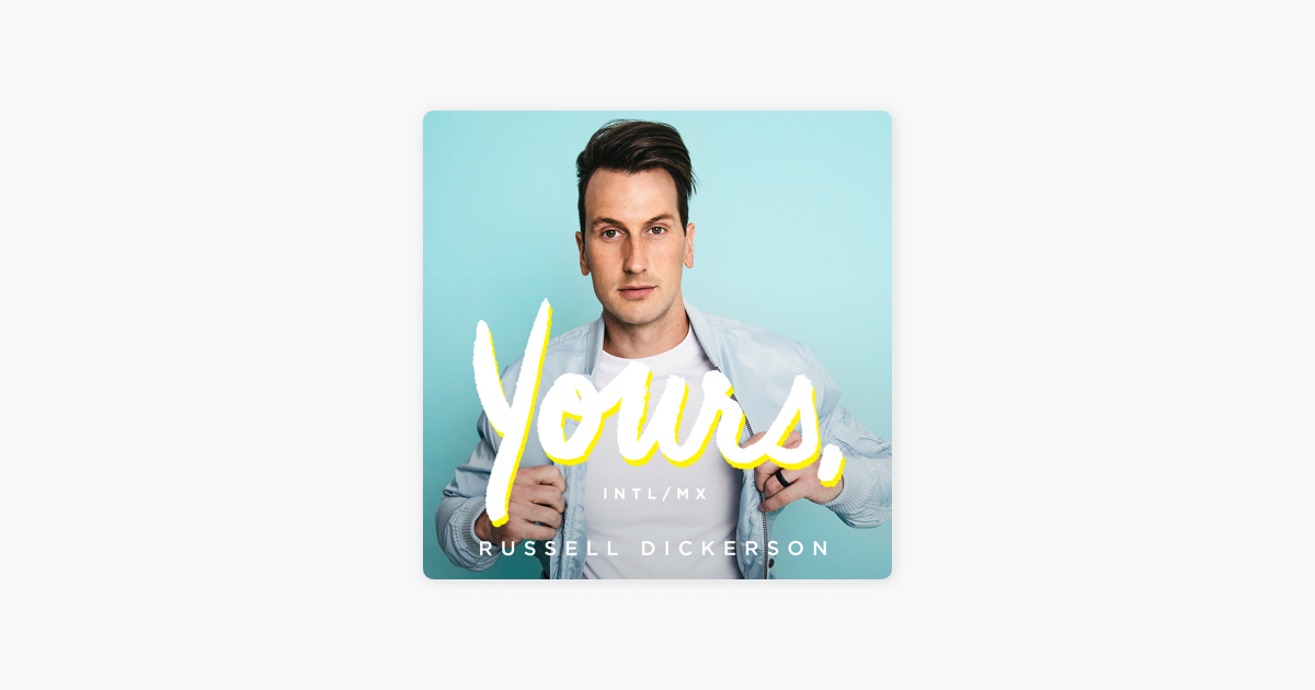 russell dickerson itunes yours intl mix single by russell dickerson on apple music russell dickerson itunes yours intl mix single by russell dickerson on apple music