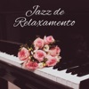 Jazz de Relaxamento: Melhor Música Instrumental e Suave, Música de Piano Romântica e Calmante