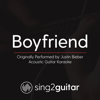 Boyfriend (Originally Performed by Justin Bieber) [Acoustic Guitar Karaoke] - Sing2Guitar