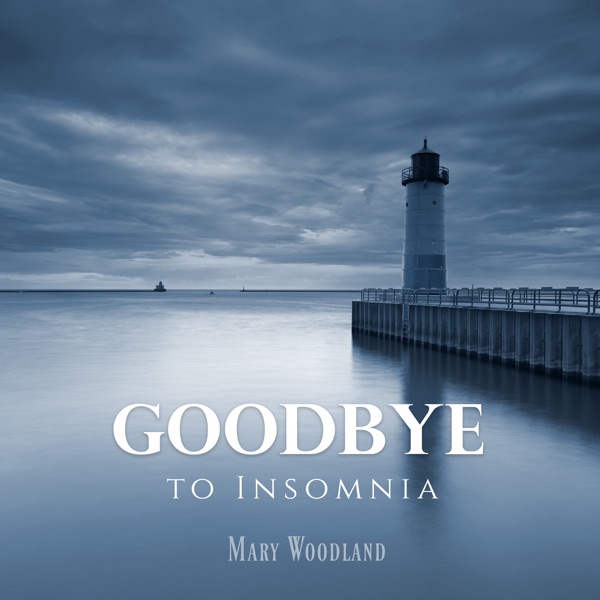 Goodbye to Insomnia (Soothing Music for Good Deep Sleep)
