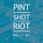 Pint Shot Riot-Not Thinking Straight Pint Shot Riot-Not Thinking Straight