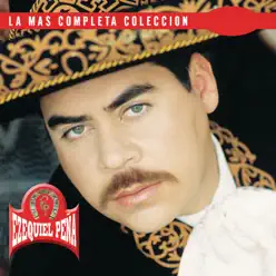 La Más Completa Colección: Ezequiel Peña, Vol. 2 - Ezequiel Peña La Más Completa Colección: Ezequiel Peña, Vol. 2 - Ezequiel Peña