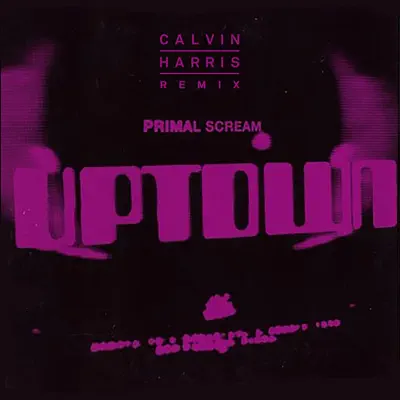 Uptown (Calvin Harris Remix) - Single - Primal Scream