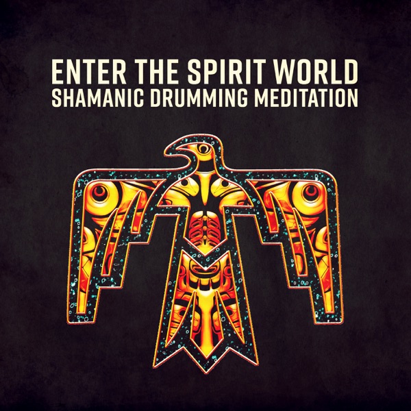 Enter the Spirit World - Shamanic Drumming Meditation