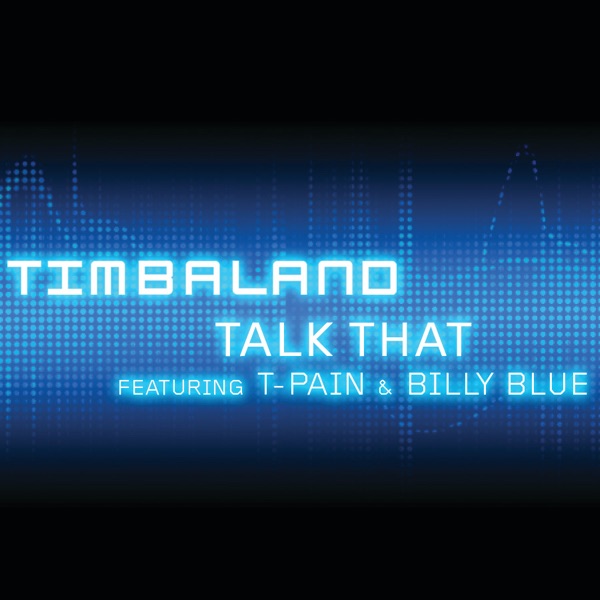 Talk That (feat. T-Pain & Billy Blue) - Single - Timbaland