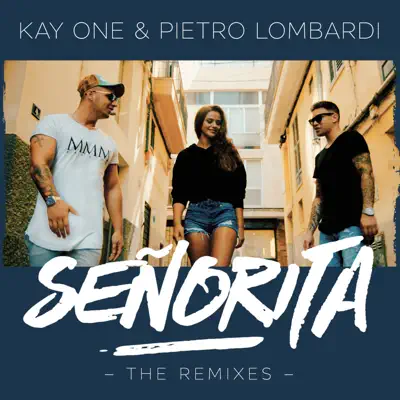 Señorita (feat. Pietro Lombardi) [The Remixes] - Single - Kay One