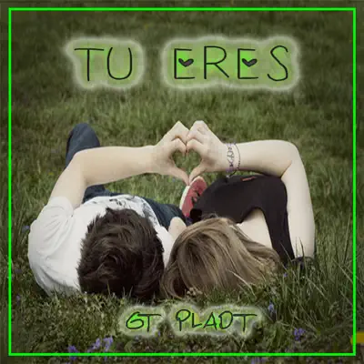 Tu Eres - Single - Gt Pladt