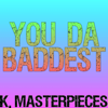 You da Baddest (Originally Performed by Future & Nicki Minaj) [Karaoke Instrumental] - K. Masterpieces