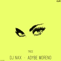 Trece (feat. Adybe Moreno) - Single - DJ Nax