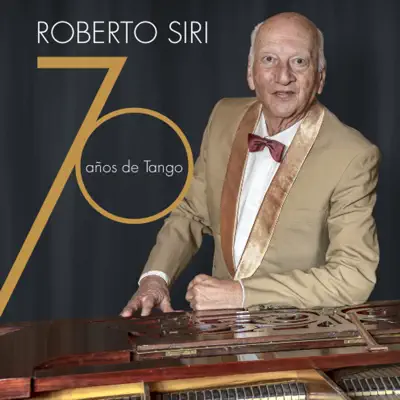 70 Años de Tango - Roberto Siri