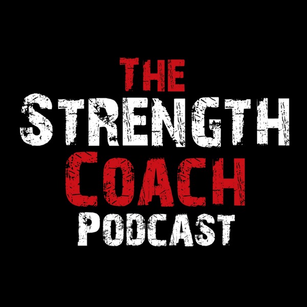 The Strength Coach Podcast | Interviews with the Top Strength Coaches, Fitness Pros, Nutritionists and Fitness Business Coaches