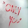 Only You - Single