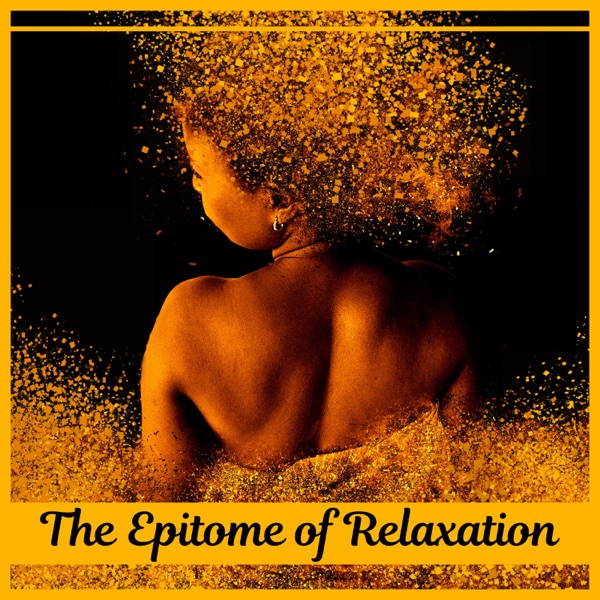 The Epitome of Relaxation