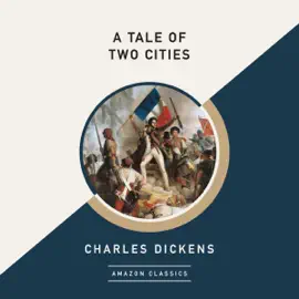 A Tale of Two Cities (AmazonClassics Edition) (Unabridged)
