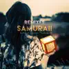 Stream & download Samuraii (Remixes)