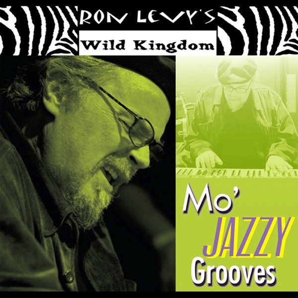 Mo' Jazzy Grooves - Ron Levy's Wild Kingdom