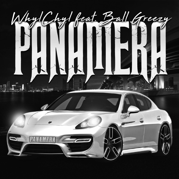 Panamera (feat. Ball Greezy) - Single - Whyl Chyl