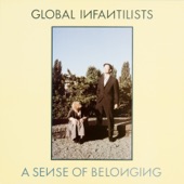 Global Infantilists - A Sense of Belonging