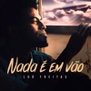 Nada é em Vão
