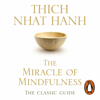 The Miracle Of Mindfulness - Thích Nhất Hạnh