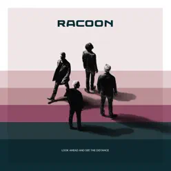 Look Ahead and See the Distance - Racoon Look Ahead and See the Distance - Racoon