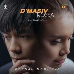 d'Masiv - Pernah Memiliki (feat. David NOAH)
