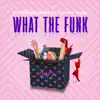 Stream & download What the Funk (feat. Danny Shah) - Single