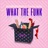 What the Funk (feat. Danny Shah)