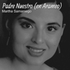 Padre Nuestro (En Arameo) - Martha Samaniego