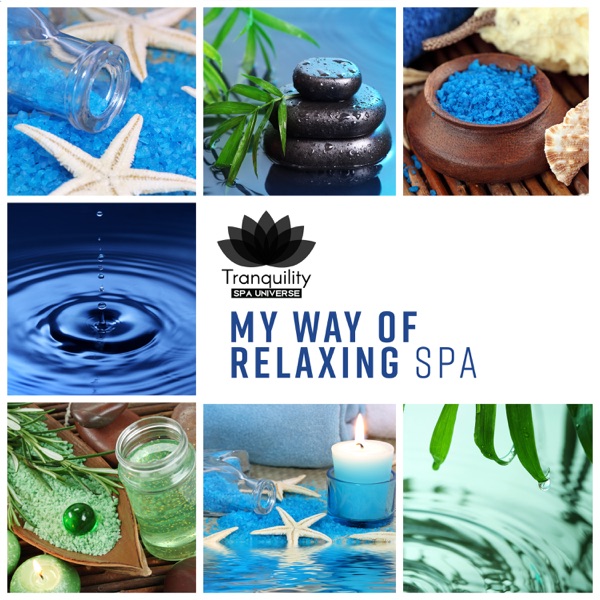 My Way of Relaxing: Spa, Pleasures & Beauty, Thai Massage, Bath, Sauna, Enjoy of Serenity, Relaxing Natural Ambience, Rest & Health, Sensitive Spa Music Collection, Feeling Good