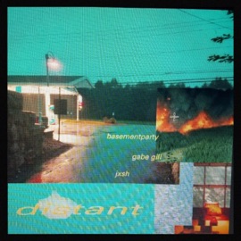 Distant Gabe Gill, basementparty & jxsh