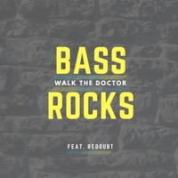 Bass Rocks (feat. Redoubt) - Single - Walk the Doctor