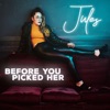 Before You Picked Her - Single