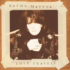 Love Travels - Kathy Mattea