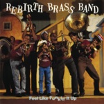 Rebirth Brass Band - Do Whatcha Wanna, Pt. 2