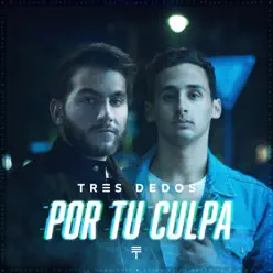 Por Tu Culpa - Single - Tres Dedos Por Tu Culpa - Single - Tres Dedos
