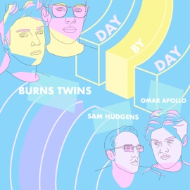 Day by Day (feat. Sam Hudgens & Omar Apollo) Burns Twins