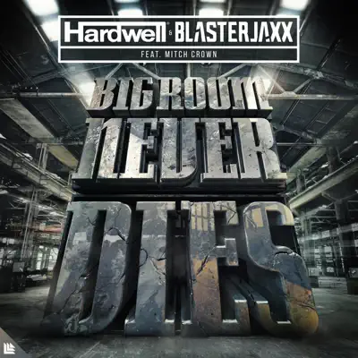 Big Room Never Dies (feat. Mitch Crown) - Single - Hardwell