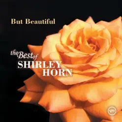 But Beautiful: The Best of Shirley Horn - Shirley Horn