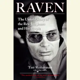 Raven: The Untold Story of the Rev. Jim Jones and His People (Unabridged)