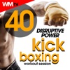 40 Disruptive Power For Kick Boxing Workout Session (40 Unmixed Compilation for Fitness & Workout 140 Bpm / 32 Count)