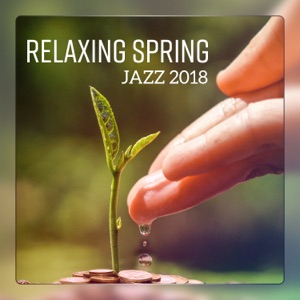 Relaxing Spring Jazz 2018 - Morning Coffee, Walk, Positive Vibes