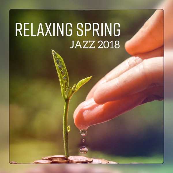 Relaxing Spring Jazz 2018 - Morning Coffee, Walk, Positive Vibes