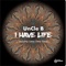 I Have Life (Lesny Deep Remix) - Uncle B. lyrics
